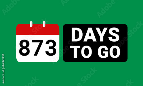 873 days to go last countdown. eight hundred and seventy three days go sale price offer promo deal timer, 873 days only