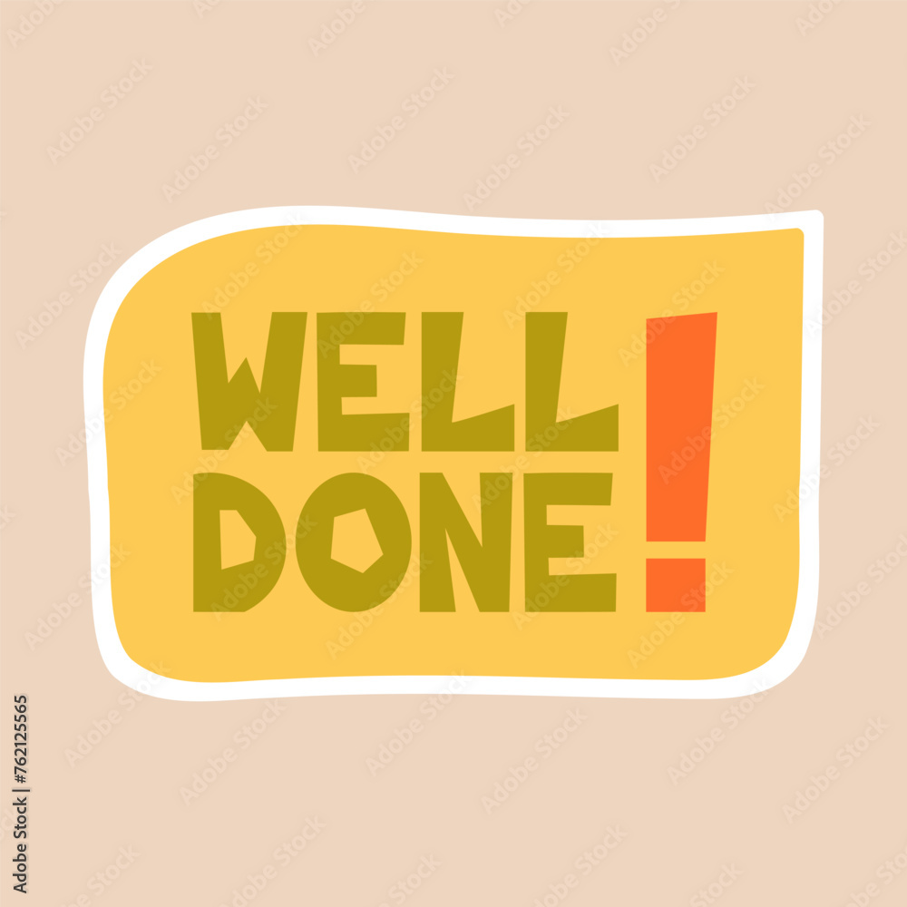 Well done - sticker design. Positive, inspirational, and praising lettering phrase to celebrate the school, educational, student, and work results and success. Vector illustration