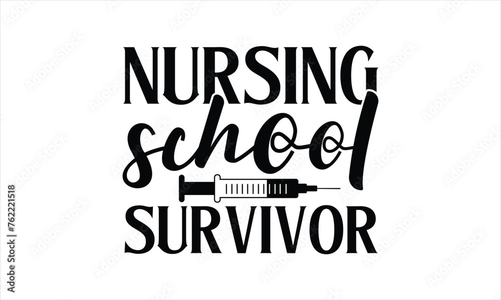 Nursing school survivor - Nurse T- Shirt Design, Health Care, This Illustration Can Be Used As A Print On T-Shirts And Bags, Stationary Or As A Poster, Template.