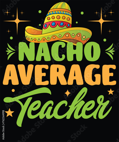 Nacho average teacher t shirt design