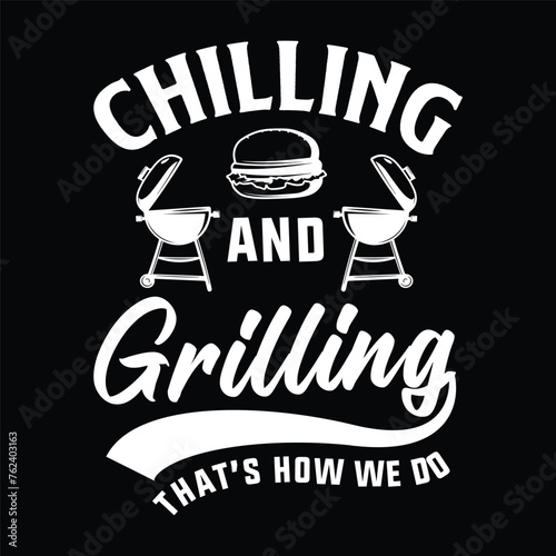 chilling and grilling that's how we do