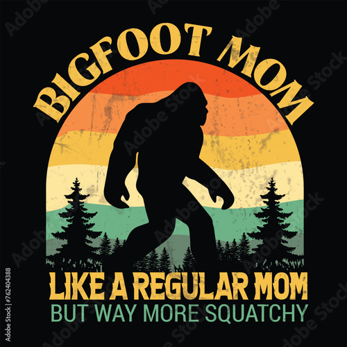 bigfoot mom like a regular mom but way more squatchy big foot t-shirt design photo