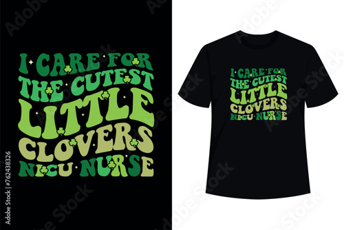 I Care For The Cutest Clovers NICU Nurse St Patricks Day T-Shirt