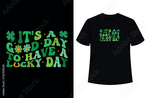 It's A Good Day To Have A Lucky Day Women St Patricks Day T-Shirt