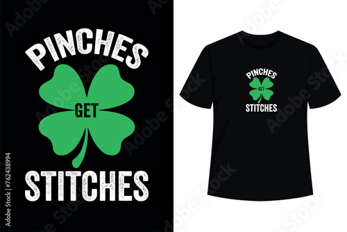 Pinches Get Stitches St. Patrick's Day T-Shirt photo