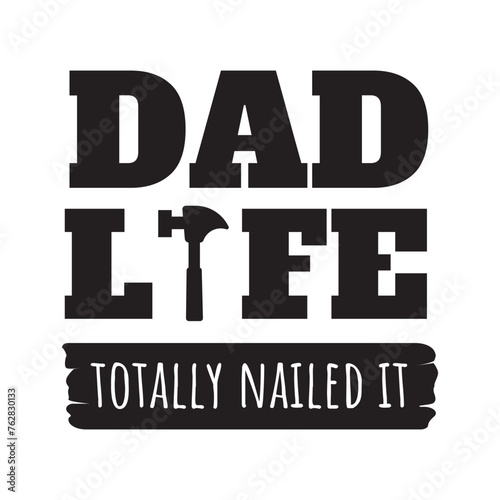 Dad Life Totally Nailed It. Vector Design on White Background