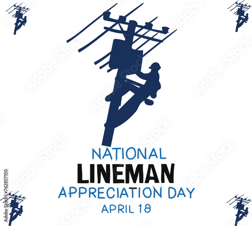 national LINEMAN APPRECIATION DAY is celebrated every year on18 april.