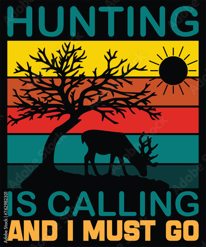 Hunting is Calling and I Must Go: Hunting Inspiration Quote, Retro Design, Vintage Hunting Background, Hunting Sticker Art, Poster, Wall Art Vector etc.