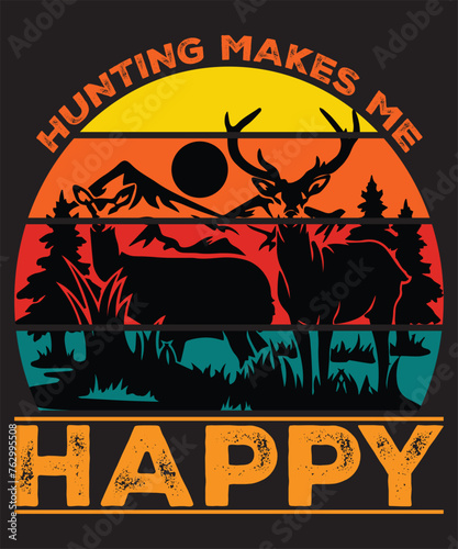 Hunting Makes Me Happy: Hunting Motivation Quote, Retro Design, Vintage Hunting Background, Hunting Sticker Art, Poster, Wall Art Vector etc. photo