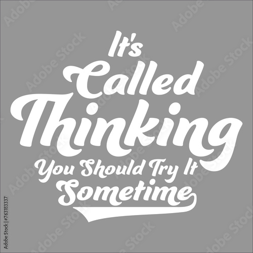 Funny Its Called Thinking You Should Try It Sometime Smart