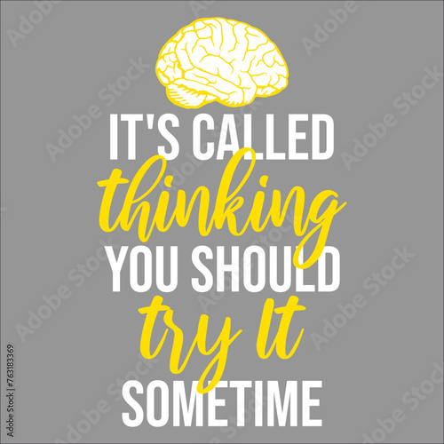 Funny Its Called Thinking You Should Try It Sometime Smart photo