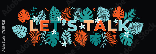 Let's talk print for dark background t-shirt banner poster summer colorful tropical leaves vector illustration design element photo