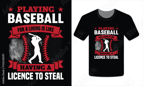 Playing baseball for a living is like having a license to steal, Baseball t-shirt design Vector Art