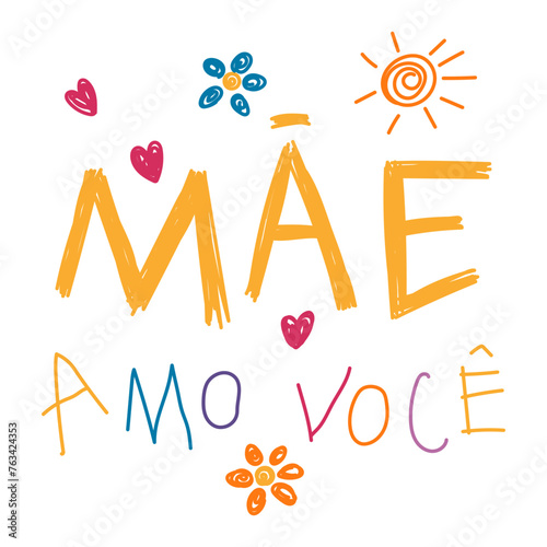 Mae amo voce, Love you Mom in Portuguese, kids writing, drawings, doodles, scribbles. Hand drawn vector illustration, isolated quote. Mothers day design, card, banner element © Maria Skrigan