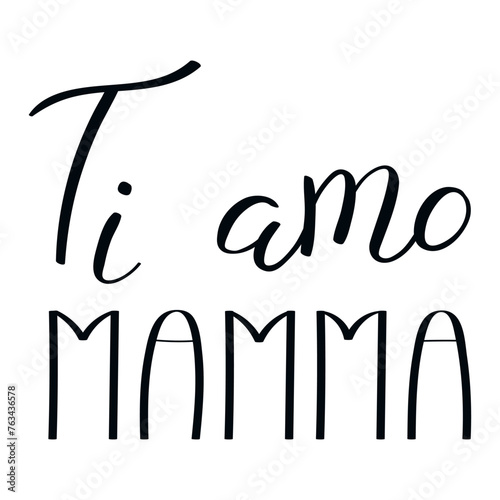 Ti amo Mamma, Love you Mom in Italian, handwritten typography, hand lettering. Hand drawn vector illustration, isolated text, quote. Mothers day design, card, banner element © Maria Skrigan