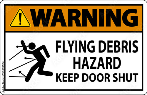 Warning Sign, Flying Debris Hazard, Keep Door Shut photo