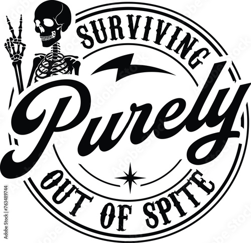 Surviving Purely Out Of Spite Funny T-shirt Design,Funny Skeleton Sarcasm T-shirt, skull hand Eps,Gift For Her,Survivor Gift Shirt