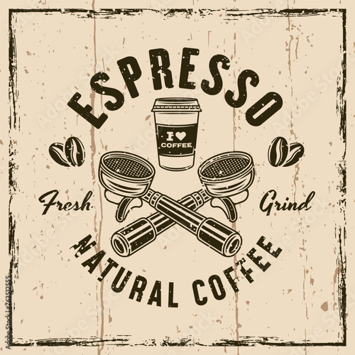 Espresso coffee vector emblem, logo, badge or label with portafilters. Illustration on background with grunge textures and frame