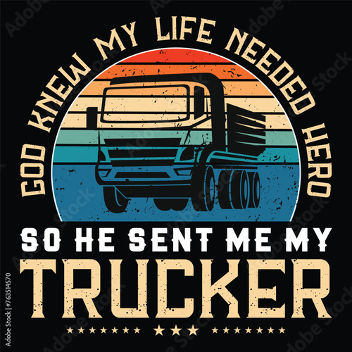 god knew my life needed hero so he sent me my trucker