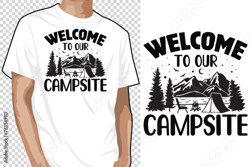 Welcome To Our Campsite, Camping SVG Design, Print on T-shirts, Mugs, Birthday Cards, Wall Decals, Stickers, Birthday Party Decorations, Cuts and More Use.