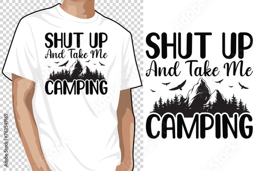 Shut Up And Take Me Camping Camping SVG Design, Print on T-shirts, Mugs, Birthday Cards, Wall Decals, Stickers, Birthday Party Decorations, Cuts and More Use.