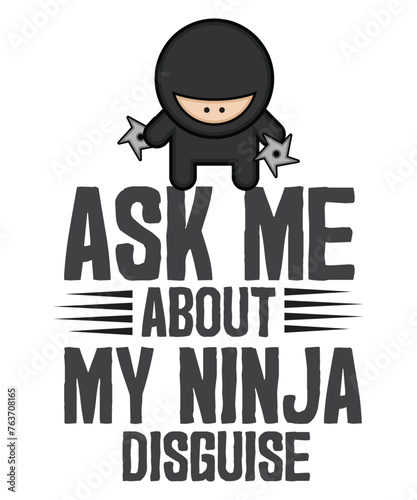 Ask me about my ninja disguise T-shirt design vector, funny meme shirt, humor shirt