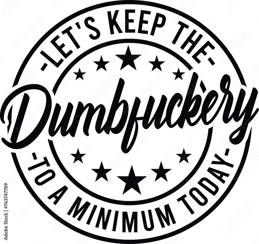 Let's Keep the Dumbfuckery to a Minimum