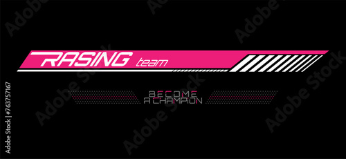 Racing. A sample of the design of the team of racers, fans. A template for a print on a T-shirt, clothes and souvenirs. Design of typography, banner poster. Modern style