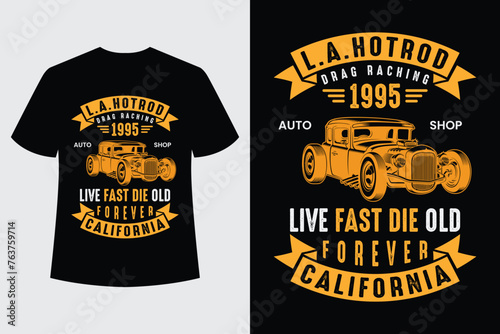 La hotrod drag racing California hot rod t shirt design