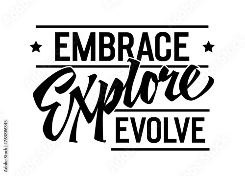 Embrace, Explore, Evolve, inspiring lettering design. Isolated typography template with dynamic calligraphy. Suitable for various uses, including adventure, outdoor, sport and education projects