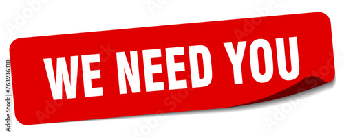 we need you sticker. we need you label