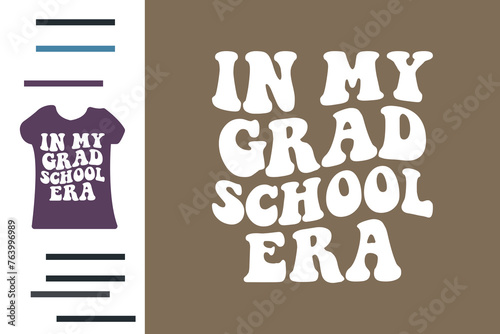 In my graduation era t shirt design