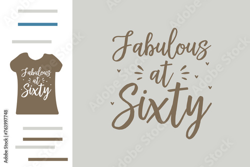 Fabulous at sixty t shirt design