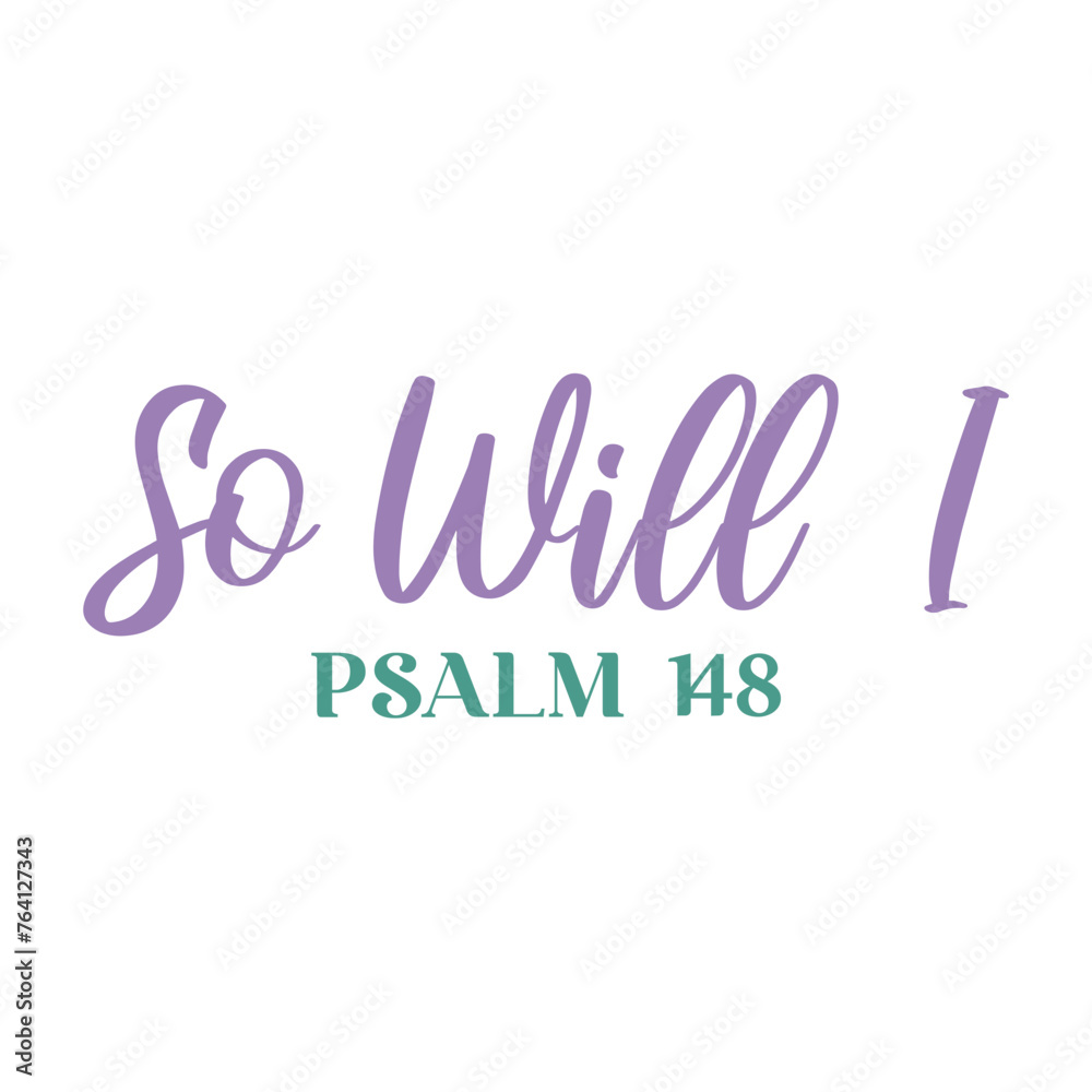 So Will I Psalm 148 Svg