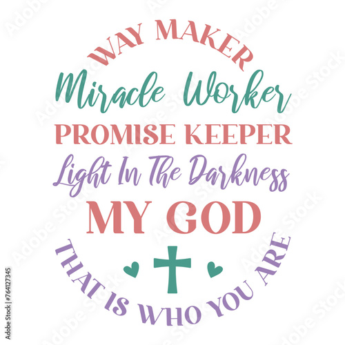 Way Maker Miracle Worker Promise Keeper Light In The Darkness My God That Is Who You Are Svg