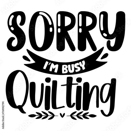 sorry i m busy quilting svg