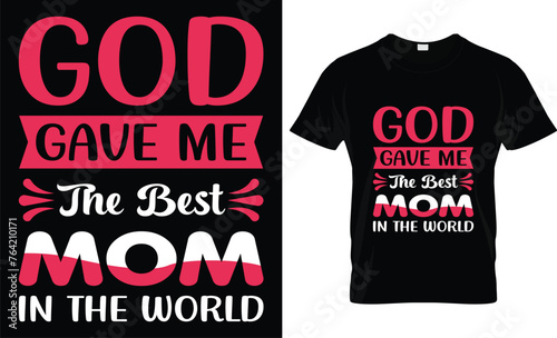 God gave me the best mom in the world t-shirt design template.