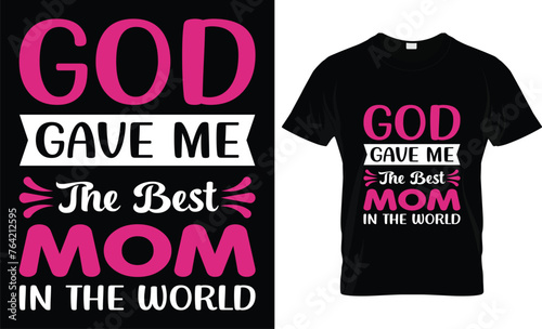 God gave me the best mom in the world t-shirt design template.