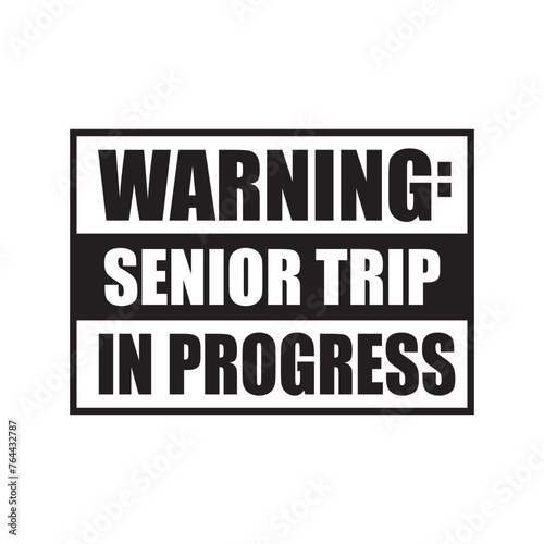 Warning Senior Trip In Progress. Vector Design on White Background