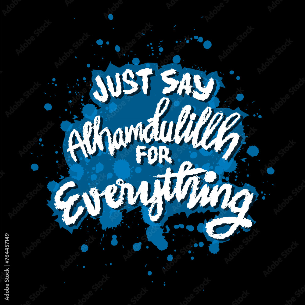 Just say alhamdulillah. Islamic quote. Hand drawn lettering.