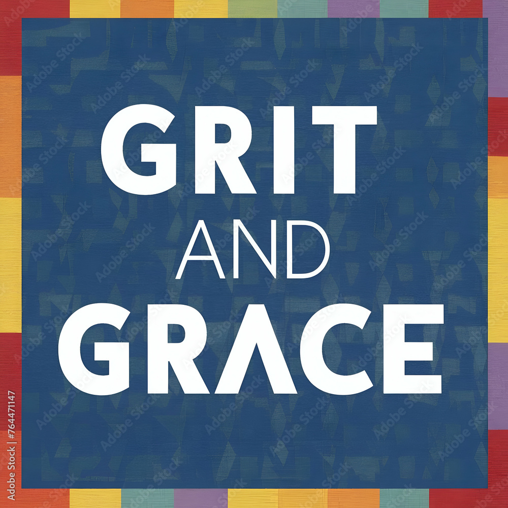 Grit and Grace Grit and Grace