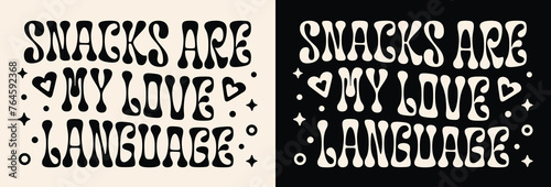 Snacks are my love language groovy wavy lettering women apparel clothing shirt design. Vintage retro 80s aesthetic snack lover illustration for girl toddler kids. Print poster text vector cut file.
