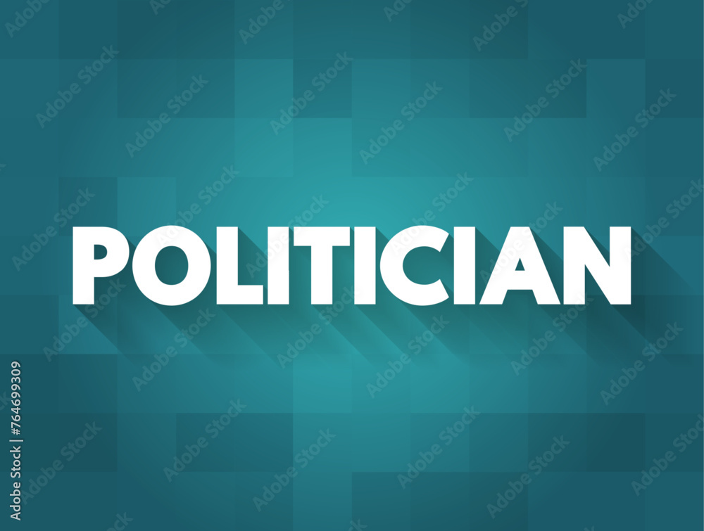 Politician - a person who is professionally involved in politics, especially as a holder of an elected office, text concept background - obrazy, fototapety, plakaty 
