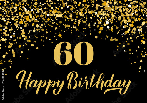 Happy 60th Birthday handwritten celebration poster. Black and gold confetti birthday or anniversary party decorations. Vector template for greeting card, postcard, banner, sign, etc.