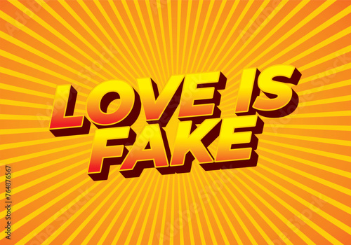 Love is fake. Text effect in 3 dimension style