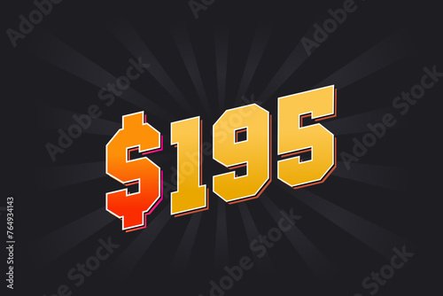 195 Dollar American Money vector text symbol. $195 USD United States Dollar stock vector