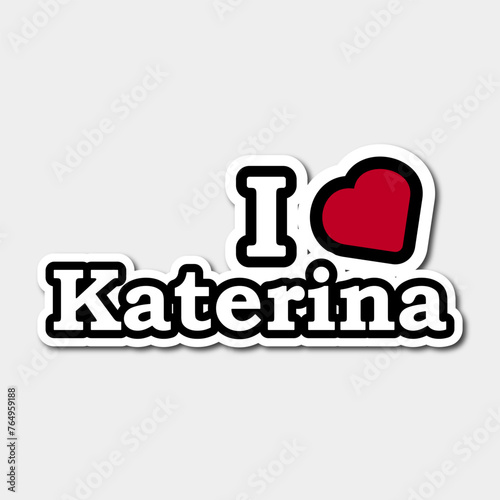 I love Katerina sticker. Vector Illustration. Isolated on white background. photo