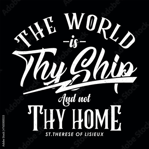 The world is thy ship and not thy home t-shirt,illustrations with patches for t-shirts and other uses. photo