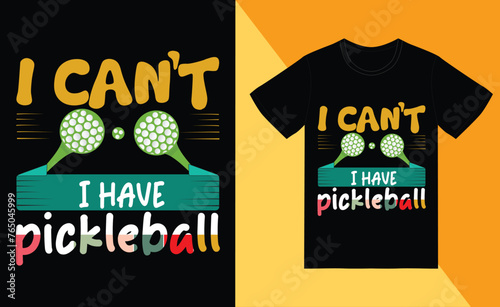 i can't i have pickleball t shirt design photo