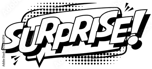 SURPRISE classic black and white comic text style, bursting with excitement and dynamic energy
